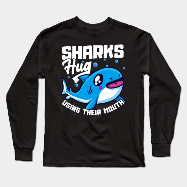 Sharks Hug Using Their Mouth Funny Shark Pun Long Sleeve T-Shirt by theperfectpresents